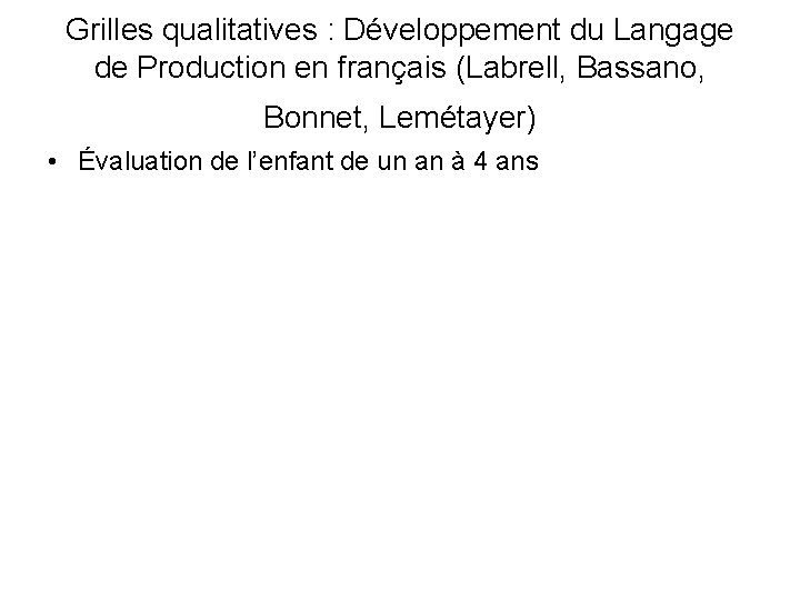 Grilles qualitatives : Développement du Langage de Production en français (Labrell, Bassano, Bonnet, Lemétayer)