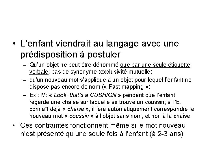  • L’enfant viendrait au langage avec une prédisposition à postuler – Qu’un objet