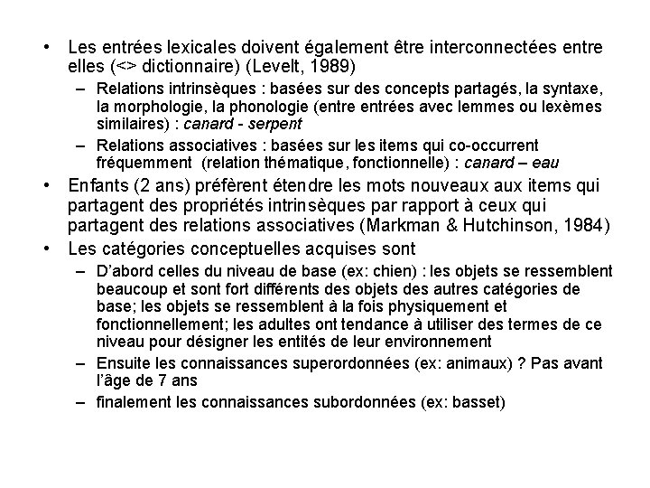  • Les entrées lexicales doivent également être interconnectées entre elles (<> dictionnaire) (Levelt,