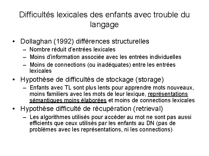 Difficultés lexicales des enfants avec trouble du langage • Dollaghan (1992) différences structurelles –