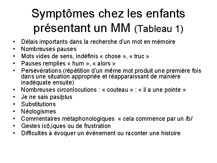 Symptômes chez les enfants présentant un MM (Tableau 1) • • • Délais importants