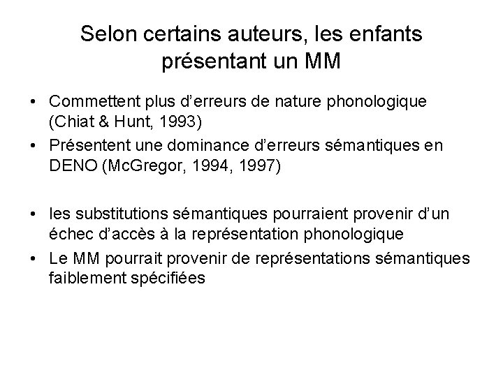 Selon certains auteurs, les enfants présentant un MM • Commettent plus d’erreurs de nature