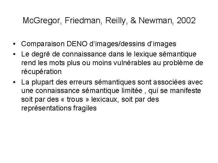 Mc. Gregor, Friedman, Reilly, & Newman, 2002 • Comparaison DENO d’images/dessins d’images • Le