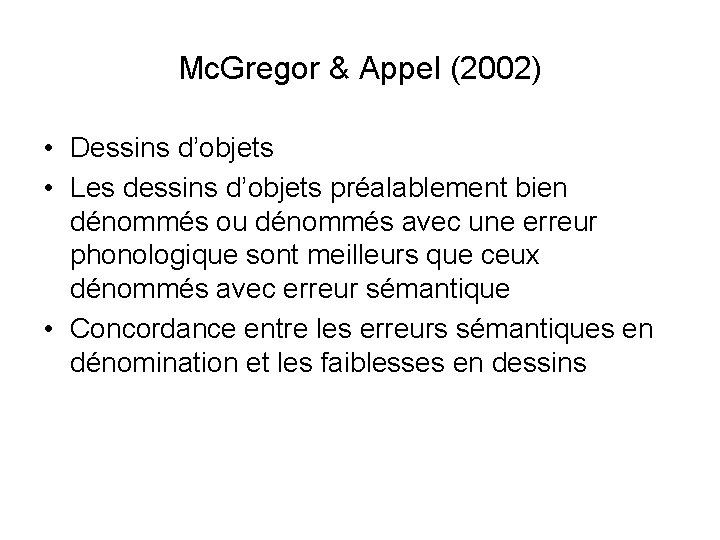 Mc. Gregor & Appel (2002) • Dessins d’objets • Les dessins d’objets préalablement bien