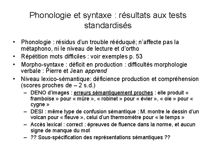 Phonologie et syntaxe : résultats aux tests standardisés • Phonologie : résidus d’un trouble