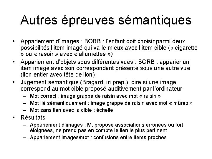 Autres épreuves sémantiques • Appariement d’images : BORB : l’enfant doit choisir parmi deux