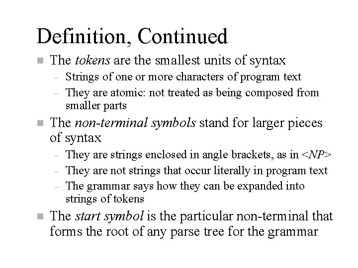 Definition, Continued n The tokens are the smallest units of syntax – – n