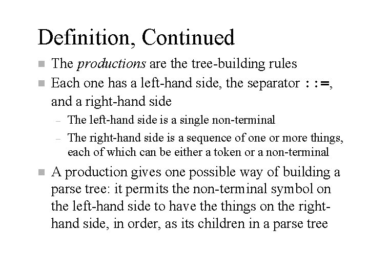 Definition, Continued n n The productions are the tree-building rules Each one has a