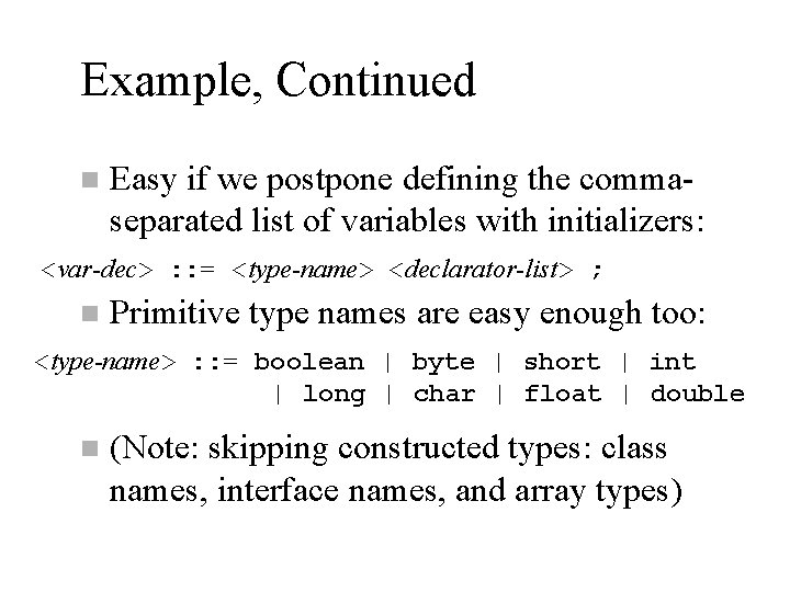 Example, Continued n Easy if we postpone defining the commaseparated list of variables with