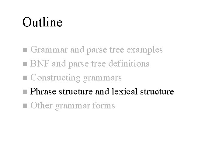 Outline Grammar and parse tree examples n BNF and parse tree definitions n Constructing