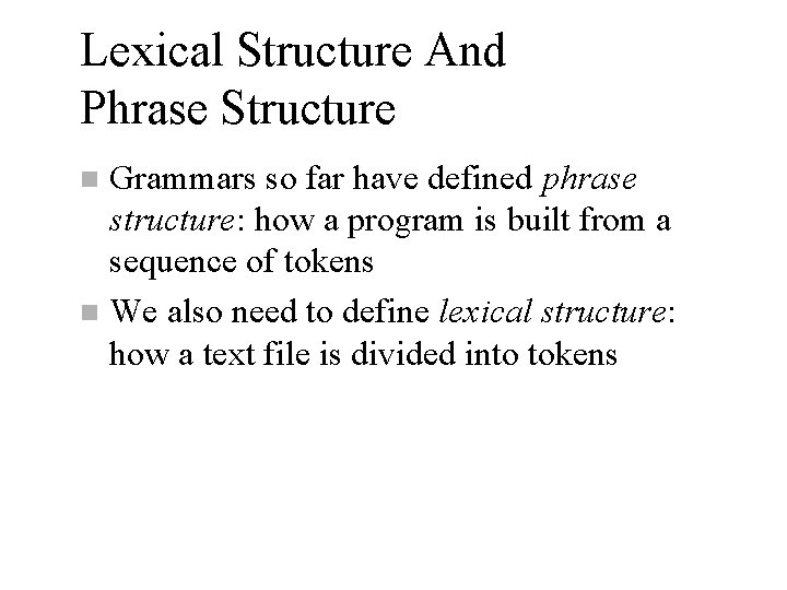 Lexical Structure And Phrase Structure Grammars so far have defined phrase structure: how a