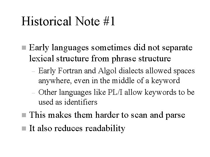 Historical Note #1 n Early languages sometimes did not separate lexical structure from phrase