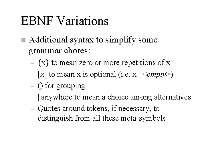 EBNF Variations n Additional syntax to simplify some grammar chores: – – – {x}