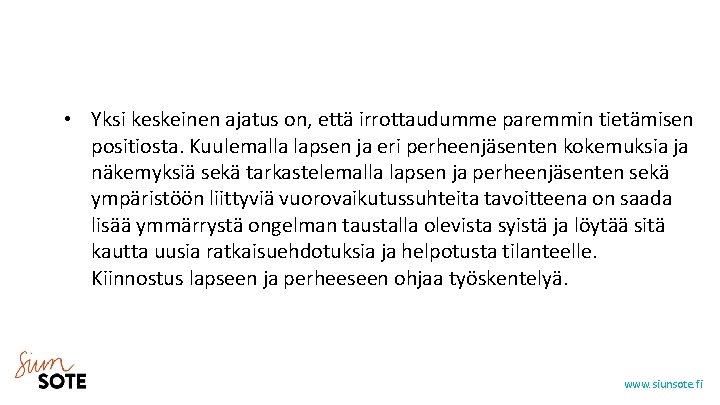  • Yksi keskeinen ajatus on, että irrottaudumme paremmin tietämisen positiosta. Kuulemalla lapsen ja