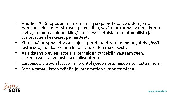  • Vuoden 2019 loppuun maakunnan lapsi- ja perhepalveluiden johto peruspalveluista erityistason palveluihin, sekä