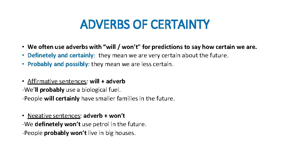 ADVERBS OF CERTAINTY • We often use adverbs with “will / won’t” for predictions