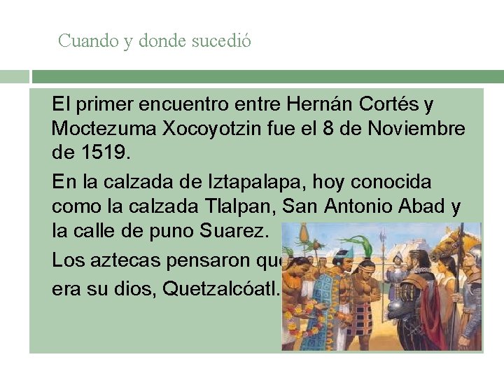 Cuando y donde sucedió El primer encuentro entre Hernán Cortés y Moctezuma Xocoyotzin fue