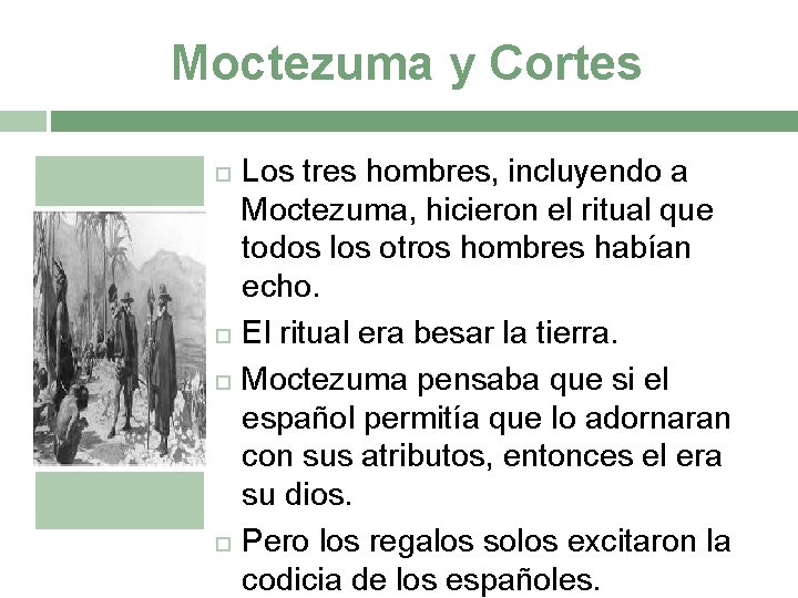 Moctezuma y Cortes Los tres hombres, incluyendo a Moctezuma, hicieron el ritual que todos