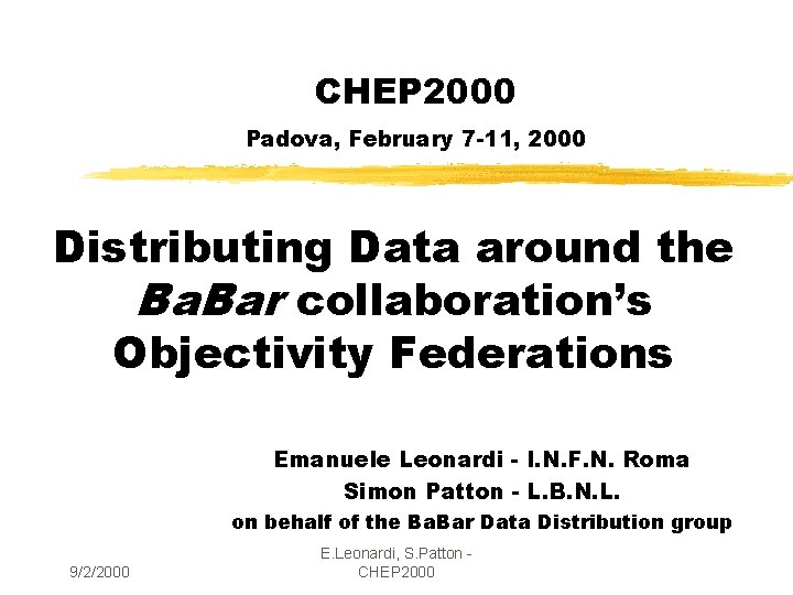 CHEP 2000 Padova, February 7 -11, 2000 Distributing Data around the Ba. Bar collaboration’s