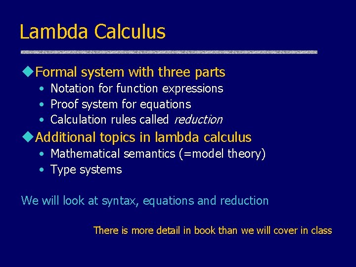 Lambda Calculus u. Formal system with three parts • Notation for function expressions • Lambda Calculus u. Formal system with three parts • Notation for function expressions •