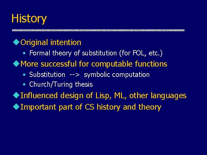 History u. Original intention • Formal theory of substitution (for FOL, etc. ) u. History u. Original intention • Formal theory of substitution (for FOL, etc. ) u.