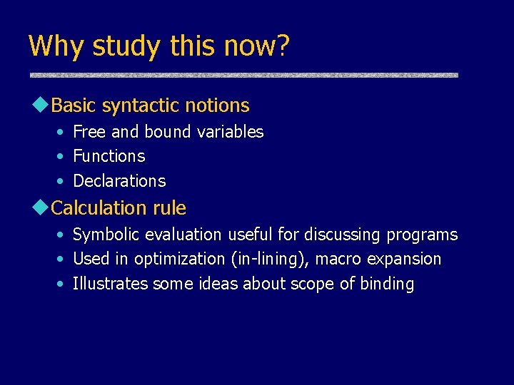 Why study this now? u. Basic syntactic notions • Free and bound variables • Why study this now? u. Basic syntactic notions • Free and bound variables •