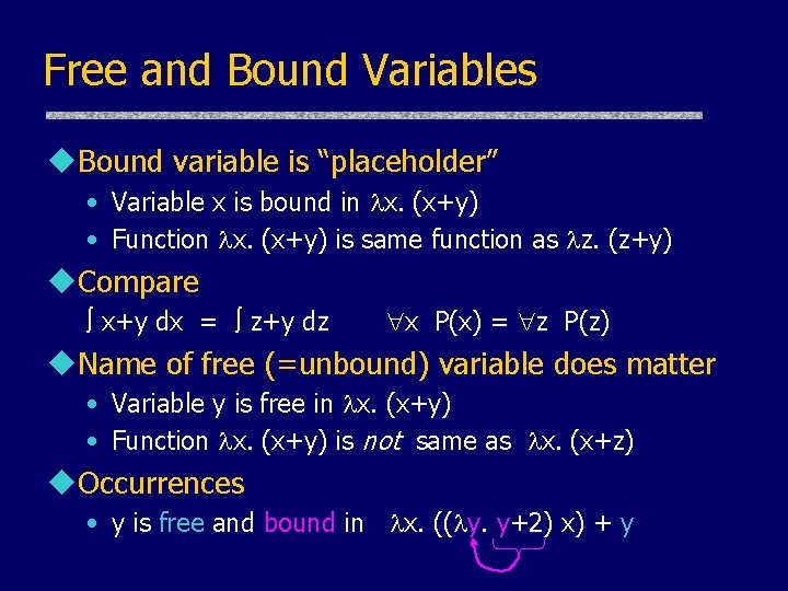 Free and Bound Variables u. Bound variable is “placeholder” • Variable x is bound Free and Bound Variables u. Bound variable is “placeholder” • Variable x is bound