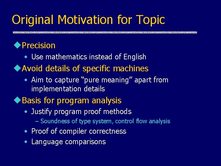Original Motivation for Topic u. Precision • Use mathematics instead of English u. Avoid Original Motivation for Topic u. Precision • Use mathematics instead of English u. Avoid