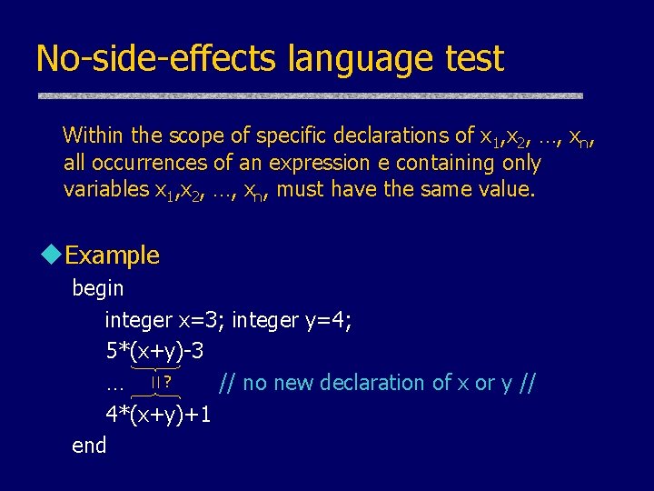 No-side-effects language test Within the scope of specific declarations of x 1, x 2, No-side-effects language test Within the scope of specific declarations of x 1, x 2,