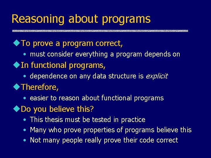 Reasoning about programs u. To prove a program correct, • must consider everything a Reasoning about programs u. To prove a program correct, • must consider everything a