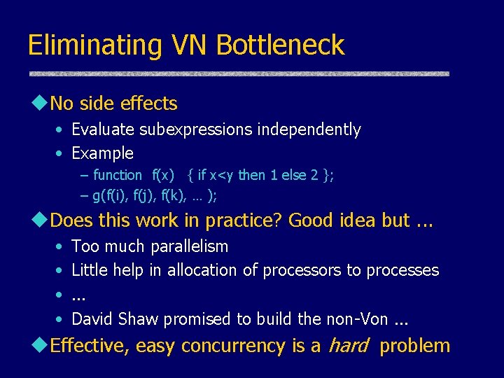 Eliminating VN Bottleneck u. No side effects • Evaluate subexpressions independently • Example – Eliminating VN Bottleneck u. No side effects • Evaluate subexpressions independently • Example –