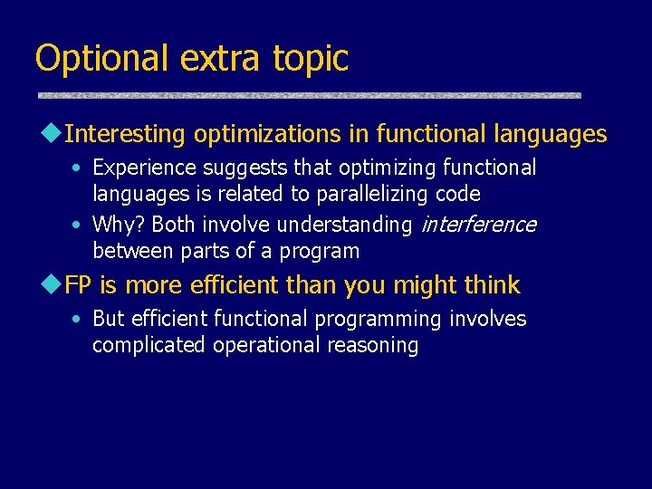 Optional extra topic u. Interesting optimizations in functional languages • Experience suggests that optimizing Optional extra topic u. Interesting optimizations in functional languages • Experience suggests that optimizing