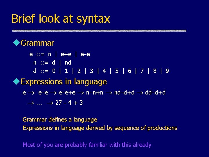 Brief look at syntax u. Grammar e : : = n | e+e | Brief look at syntax u. Grammar e : : = n | e+e |
