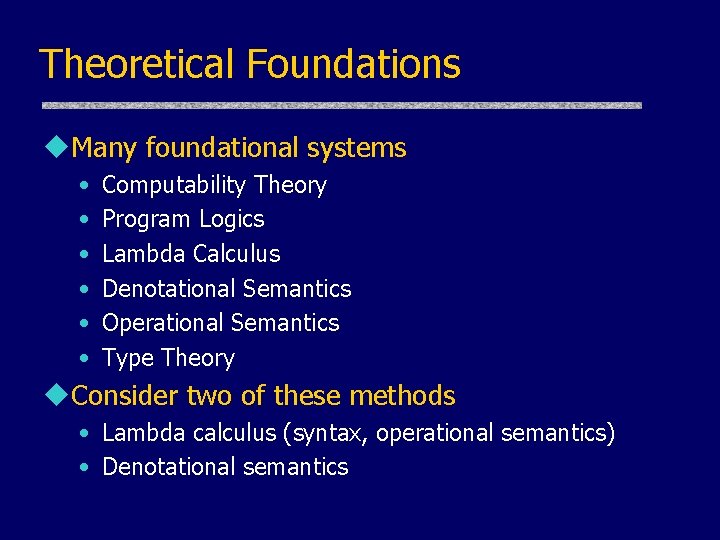 Theoretical Foundations u. Many foundational systems • • • Computability Theory Program Logics Lambda Theoretical Foundations u. Many foundational systems • • • Computability Theory Program Logics Lambda