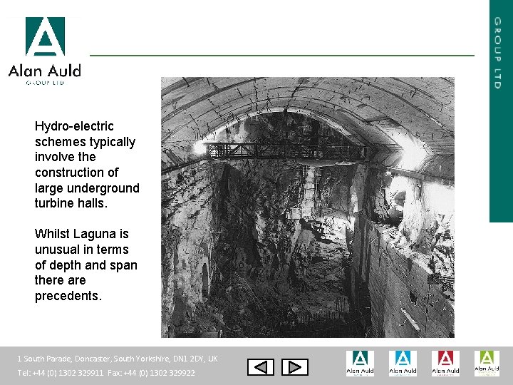 Hydro-electric schemes typically involve the construction of large underground turbine halls. Whilst Laguna is