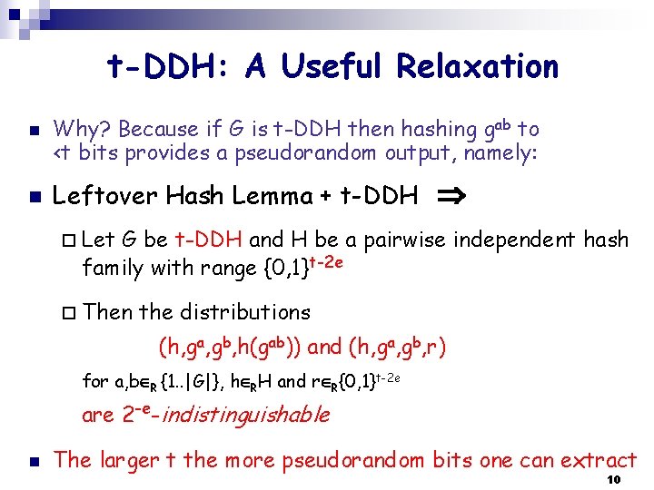 t-DDH: A Useful Relaxation n n Why? Because if G is t-DDH then hashing