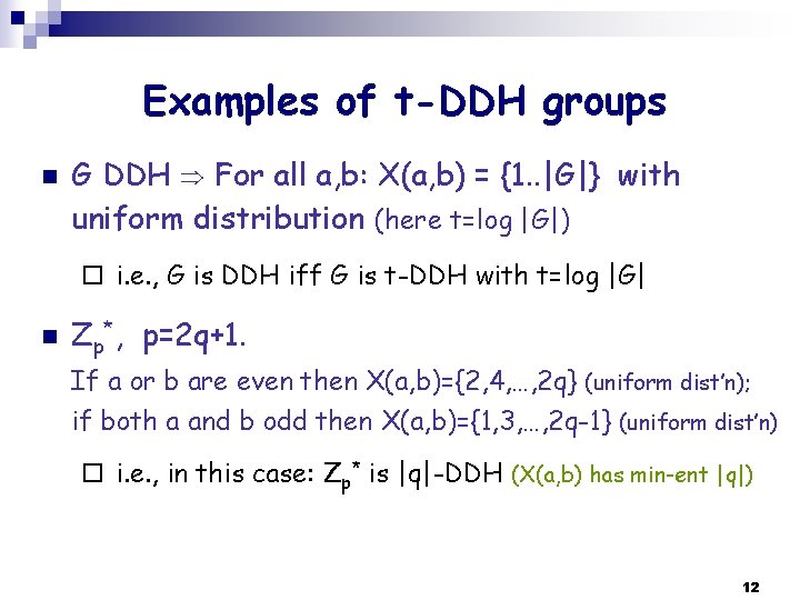 Examples of t-DDH groups n G DDH For all a, b: X(a, b) =