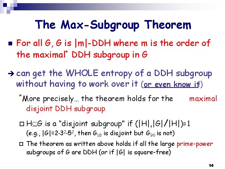 The Max-Subgroup Theorem n For all G, G is |m|-DDH where m is the