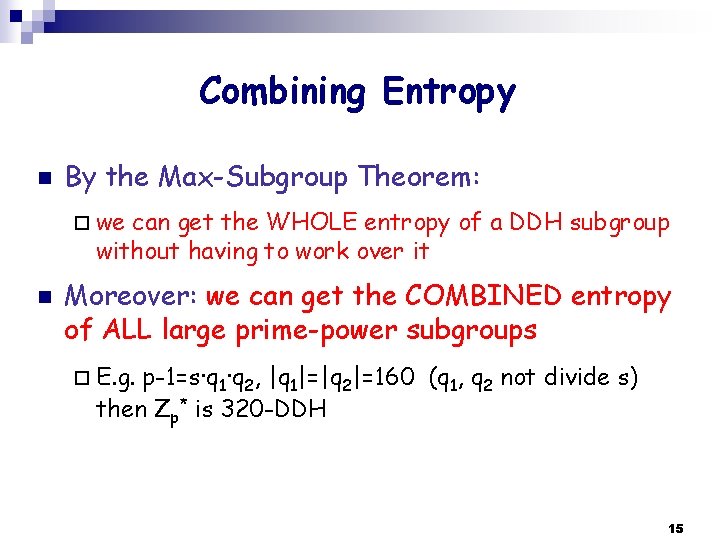 Combining Entropy n By the Max-Subgroup Theorem: ¨ we can get the WHOLE entropy