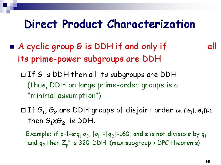 Direct Product Characterization n A cyclic group G is DDH if and only if