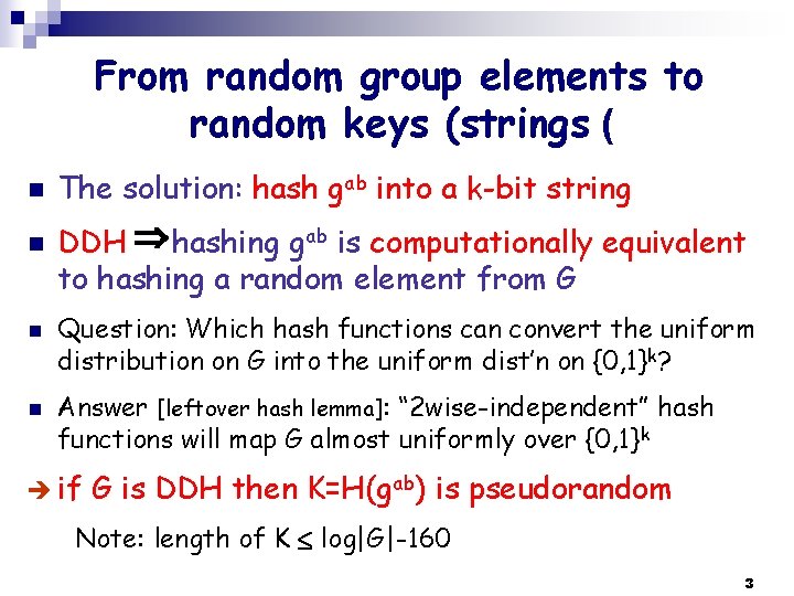 From random group elements to random keys (strings ( n The solution: hash gab