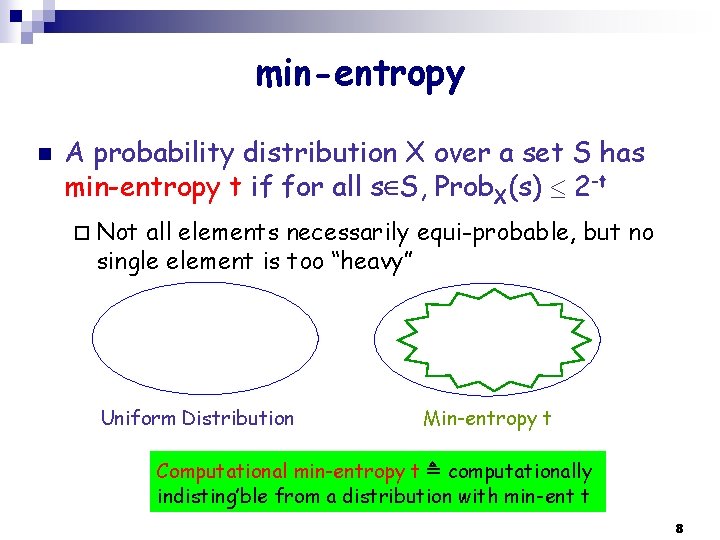 min-entropy n A probability distribution X over a set S has min-entropy t if