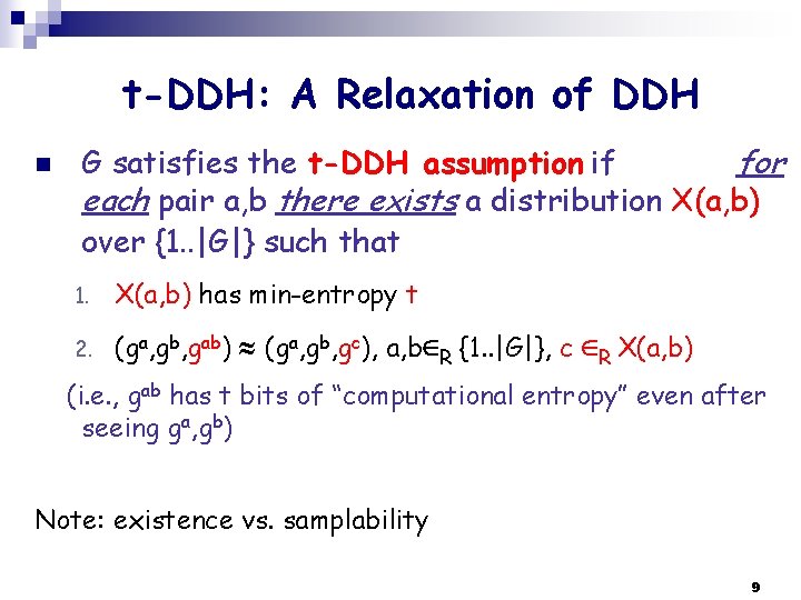 t-DDH: A Relaxation of DDH n G satisfies the t-DDH assumption if for each