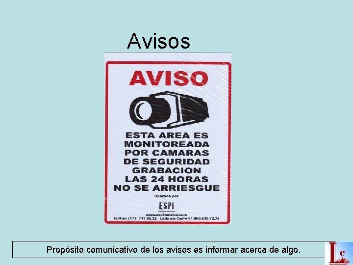 Avisos Propósito comunicativo de los avisos es informar acerca de algo. 