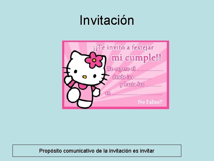 Invitación Propósito comunicativo de la invitación es invitar 