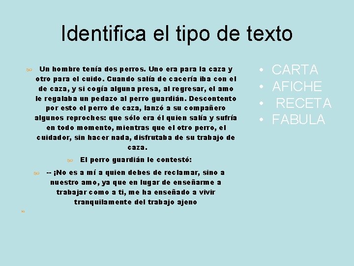 Identifica el tipo de texto Un hombre tenía dos perros. Uno era para la