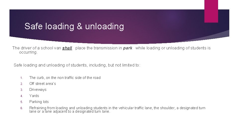 Safe loading & unloading The driver of a school van shall place the transmission