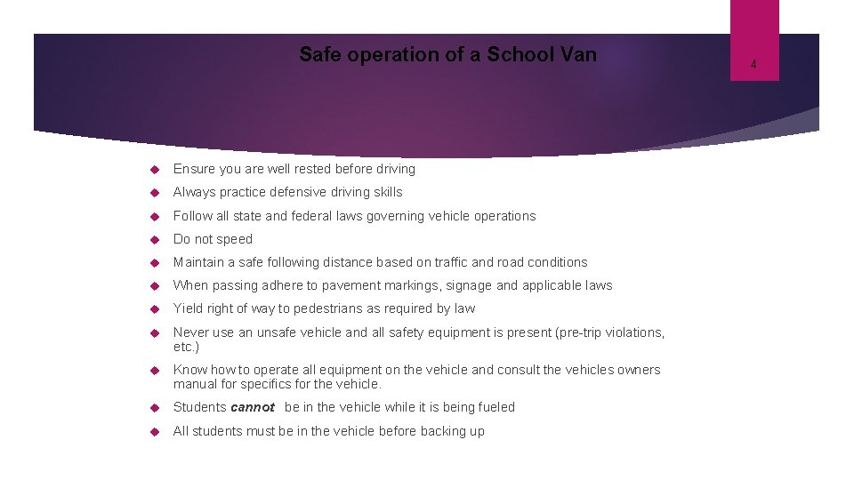 Safe operation of a School Van Ensure you are well rested before driving Always