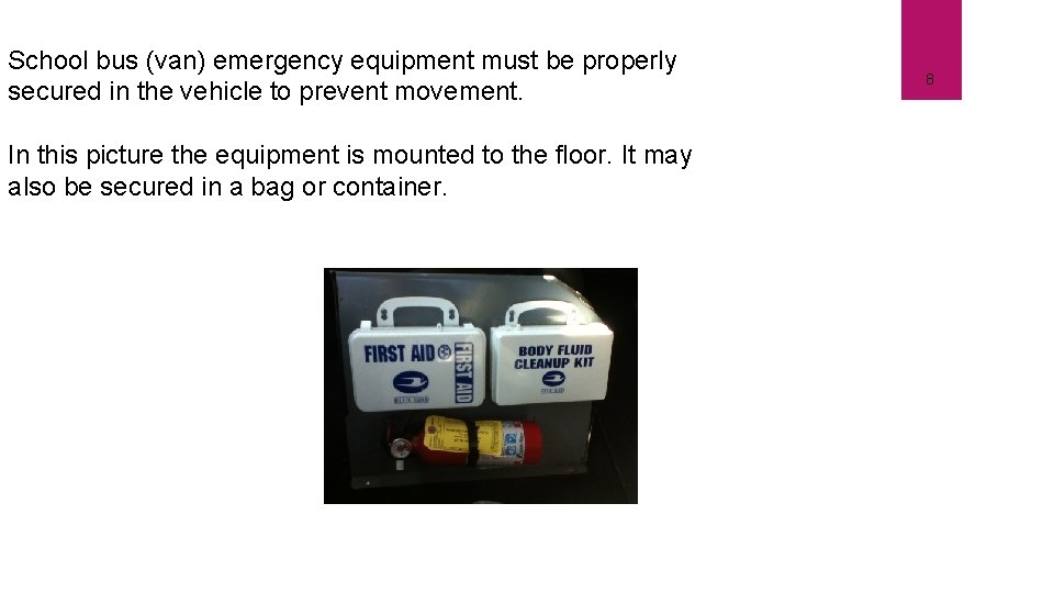 School bus (van) emergency equipment must be properly secured in the vehicle to prevent