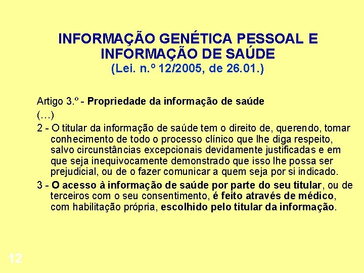INFORMAÇÃO GENÉTICA PESSOAL E INFORMAÇÃO DE SAÚDE (Lei. n. º 12/2005, de 26. 01.